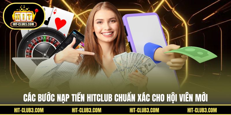 Nạp Tiền Hitclub - Hướng Dẫn Chuẩn Xác Cho Người Mới Tham Gia - Tawin