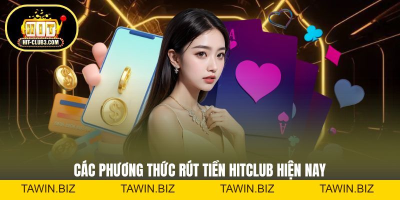 Rút Tiền Hitclub - Bí Quyết Giao Dịch An Toàn Cho Tân Thủ - Tawin