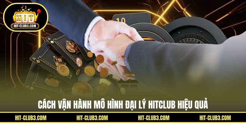Đại Lý Hitclub - Kênh Hợp Tác Tăng Trưởng Doanh Thu Bền Vững Cho Bạn - Tawin