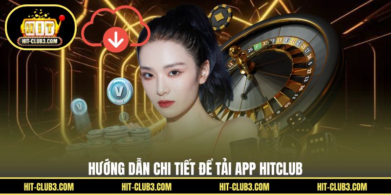 Tải App Hitclub - Trải Nghiệm Hấp Dẫn Cho Người Chơi - Tawin