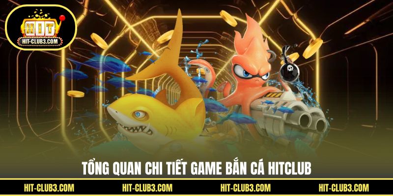 Bắn Cá Hitclub - Game Giải Trí Hấp Dẫn Dành Cho Thành Viên - Tawin